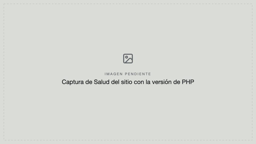 Imagen pendiente: captura de Salud del sitio de WordPress con la versión de PHP